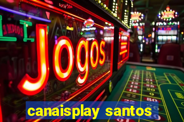 canaisplay santos